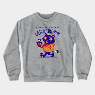 I Got An Eye For Catastrophy Crewneck Sweatshirt